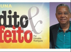Coluna Dito & Feito por Edivaldo Rodrigues
